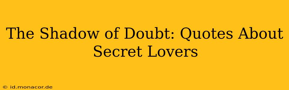 The Shadow of Doubt: Quotes About Secret Lovers