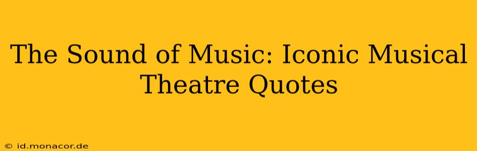 The Sound of Music: Iconic Musical Theatre Quotes