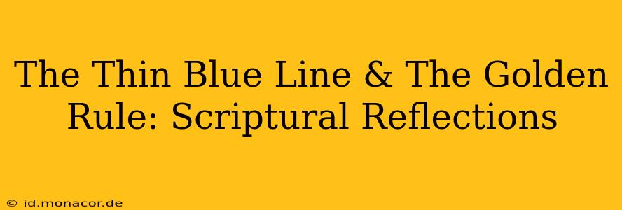 The Thin Blue Line & The Golden Rule: Scriptural Reflections