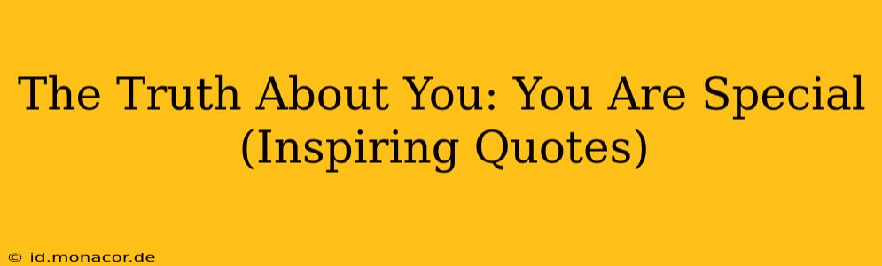The Truth About You: You Are Special (Inspiring Quotes)