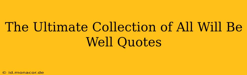 The Ultimate Collection of All Will Be Well Quotes