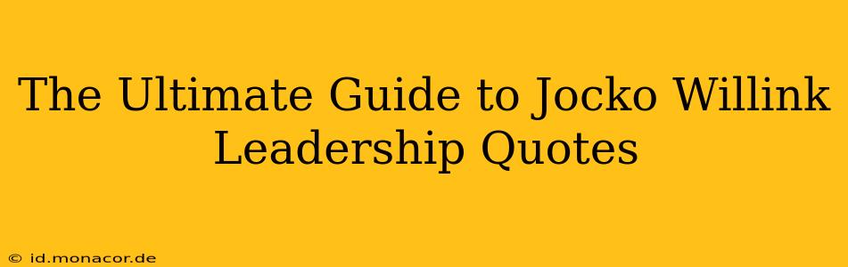 The Ultimate Guide to Jocko Willink Leadership Quotes