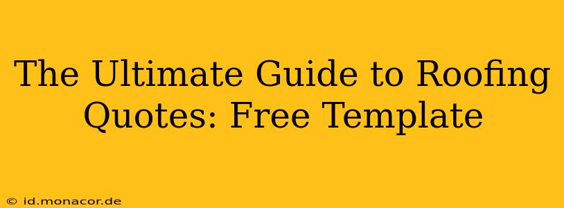 The Ultimate Guide to Roofing Quotes: Free Template