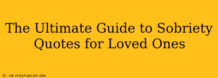 The Ultimate Guide to Sobriety Quotes for Loved Ones