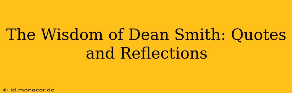 The Wisdom of Dean Smith: Quotes and Reflections