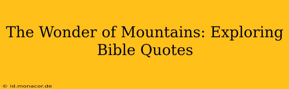 The Wonder of Mountains: Exploring Bible Quotes