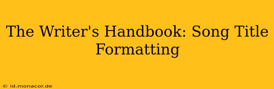 The Writer's Handbook: Song Title Formatting