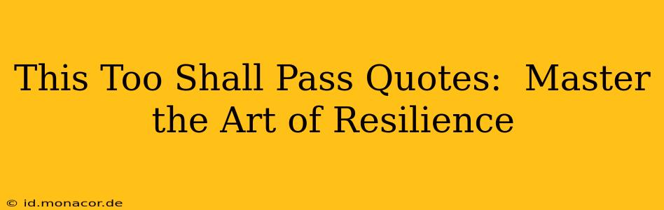 This Too Shall Pass Quotes:  Master the Art of Resilience