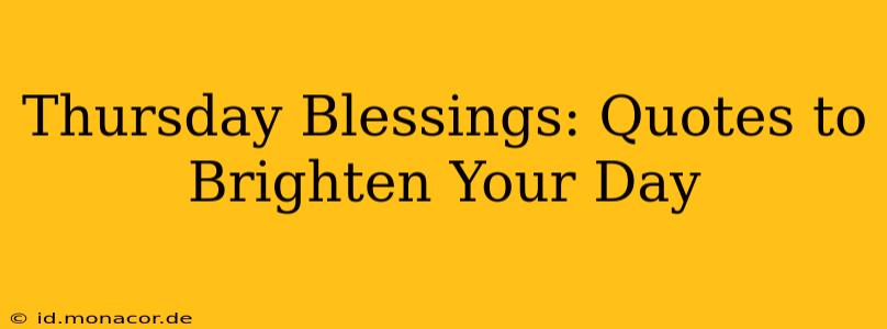 Thursday Blessings: Quotes to Brighten Your Day