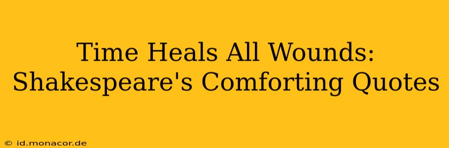 Time Heals All Wounds: Shakespeare's Comforting Quotes