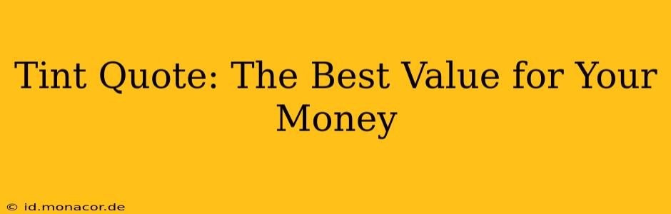 Tint Quote: The Best Value for Your Money