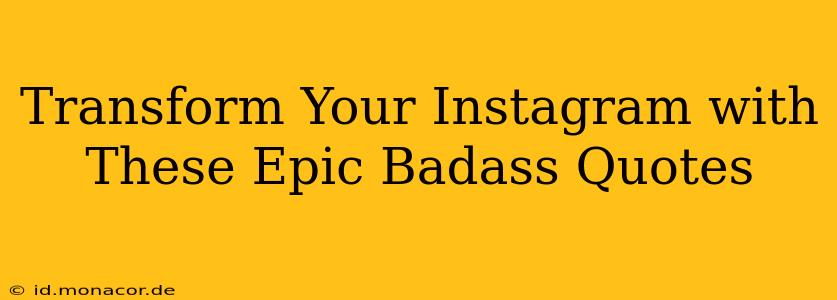 Transform Your Instagram with These Epic Badass Quotes