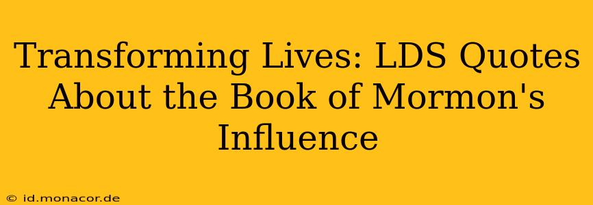 Transforming Lives: LDS Quotes About the Book of Mormon's Influence