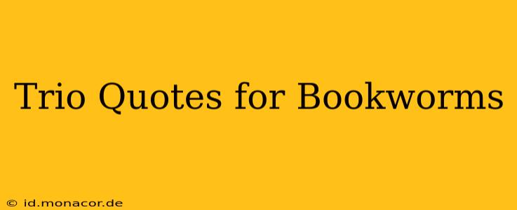Trio Quotes for Bookworms