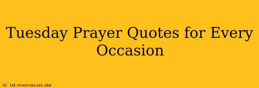 Tuesday Prayer Quotes for Every Occasion