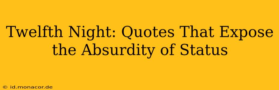 Twelfth Night: Quotes That Expose the Absurdity of Status