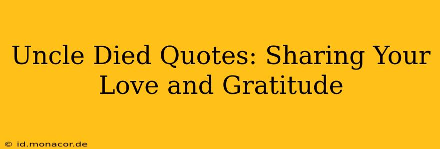 Uncle Died Quotes: Sharing Your Love and Gratitude