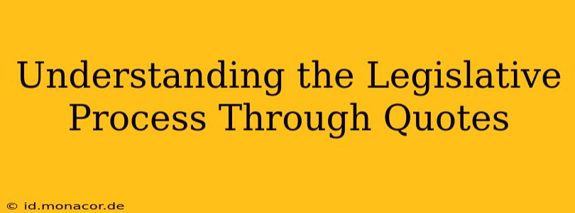 Understanding the Legislative Process Through Quotes