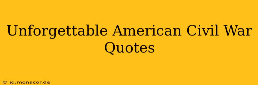 Unforgettable American Civil War Quotes