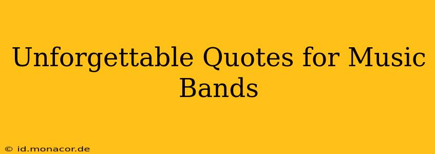 Unforgettable Quotes for Music Bands