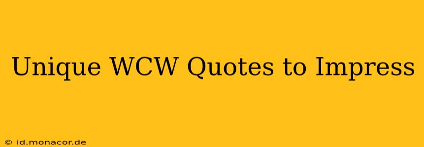 Unique WCW Quotes to Impress