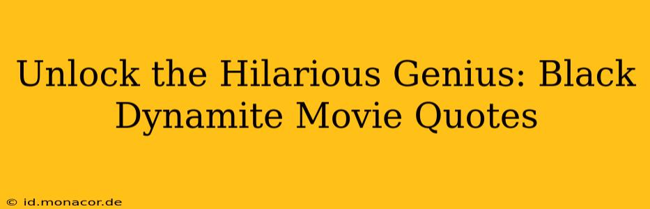 Unlock the Hilarious Genius: Black Dynamite Movie Quotes