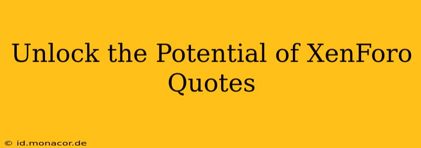Unlock the Potential of XenForo Quotes