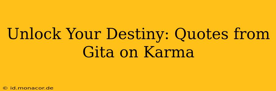 Unlock Your Destiny: Quotes from Gita on Karma