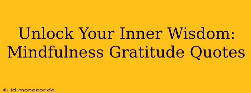 Unlock Your Inner Wisdom: Mindfulness Gratitude Quotes