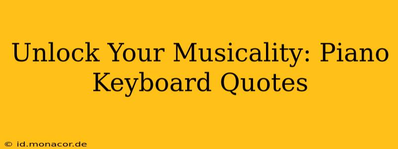 Unlock Your Musicality: Piano Keyboard Quotes