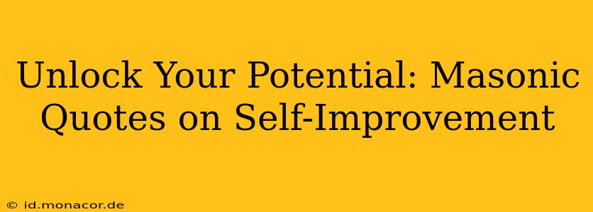 Unlock Your Potential: Masonic Quotes on Self-Improvement
