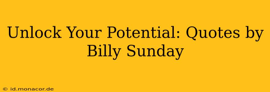 Unlock Your Potential: Quotes by Billy Sunday