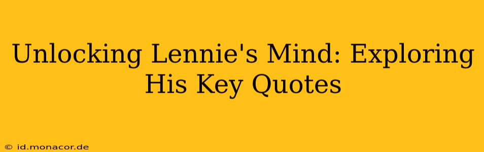 Unlocking Lennie's Mind: Exploring His Key Quotes