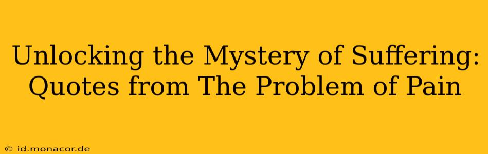 Unlocking the Mystery of Suffering: Quotes from The Problem of Pain