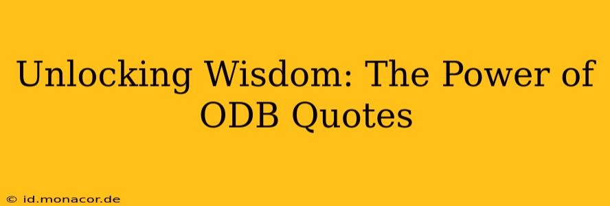 Unlocking Wisdom: The Power of ODB Quotes