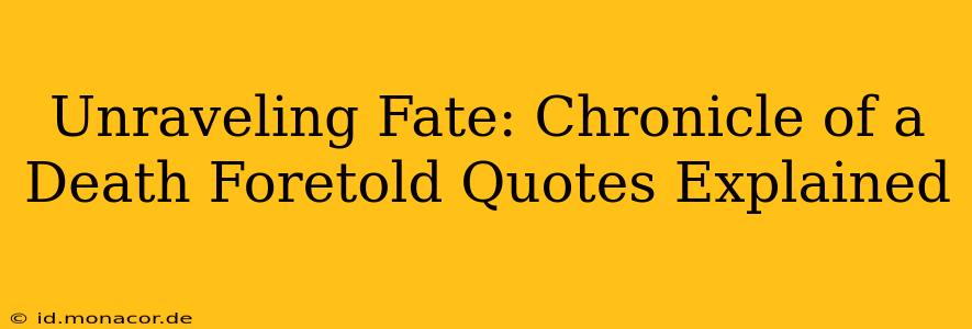 Unraveling Fate: Chronicle of a Death Foretold Quotes Explained