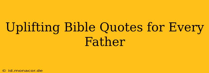 Uplifting Bible Quotes for Every Father
