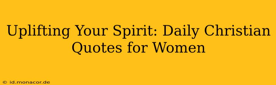 Uplifting Your Spirit: Daily Christian Quotes for Women