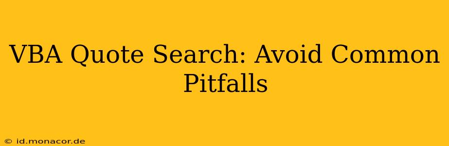 VBA Quote Search: Avoid Common Pitfalls