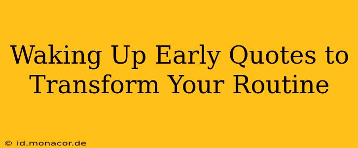 Waking Up Early Quotes to Transform Your Routine