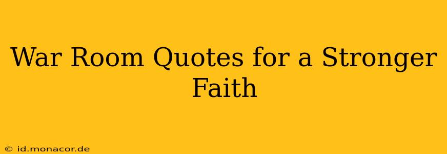 War Room Quotes for a Stronger Faith