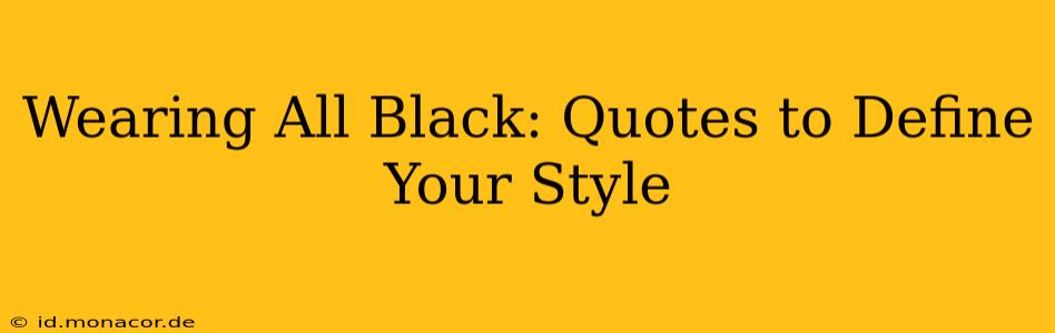 Wearing All Black: Quotes to Define Your Style