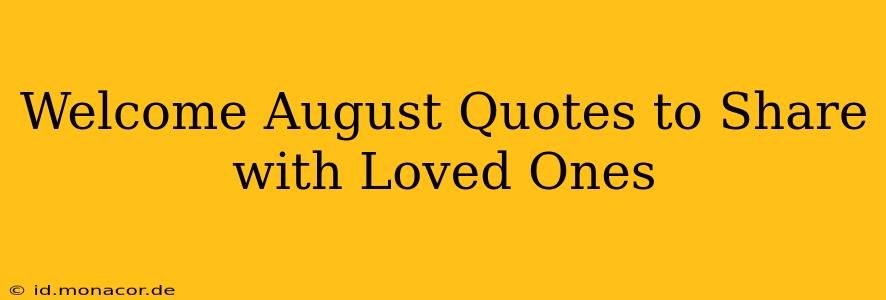 Welcome August Quotes to Share with Loved Ones