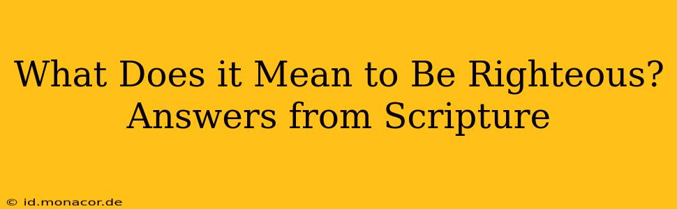 What Does it Mean to Be Righteous? Answers from Scripture