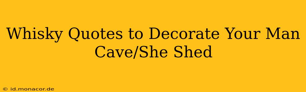 Whisky Quotes to Decorate Your Man Cave/She Shed