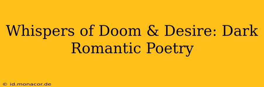 Whispers of Doom & Desire: Dark Romantic Poetry