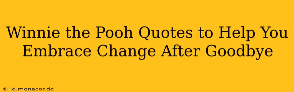 Winnie the Pooh Quotes to Help You Embrace Change After Goodbye