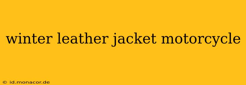 winter leather jacket motorcycle