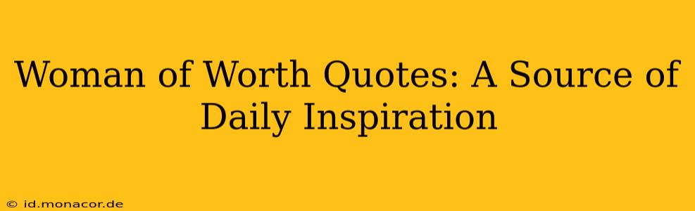 Woman of Worth Quotes: A Source of Daily Inspiration