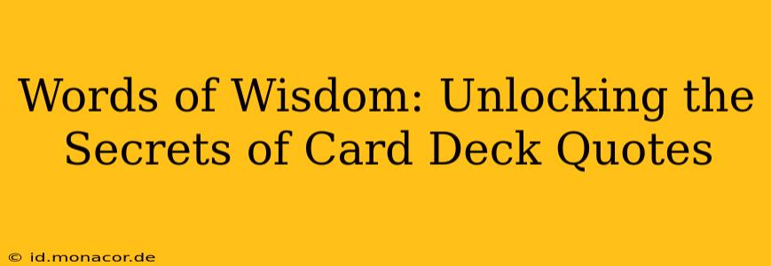 Words of Wisdom: Unlocking the Secrets of Card Deck Quotes